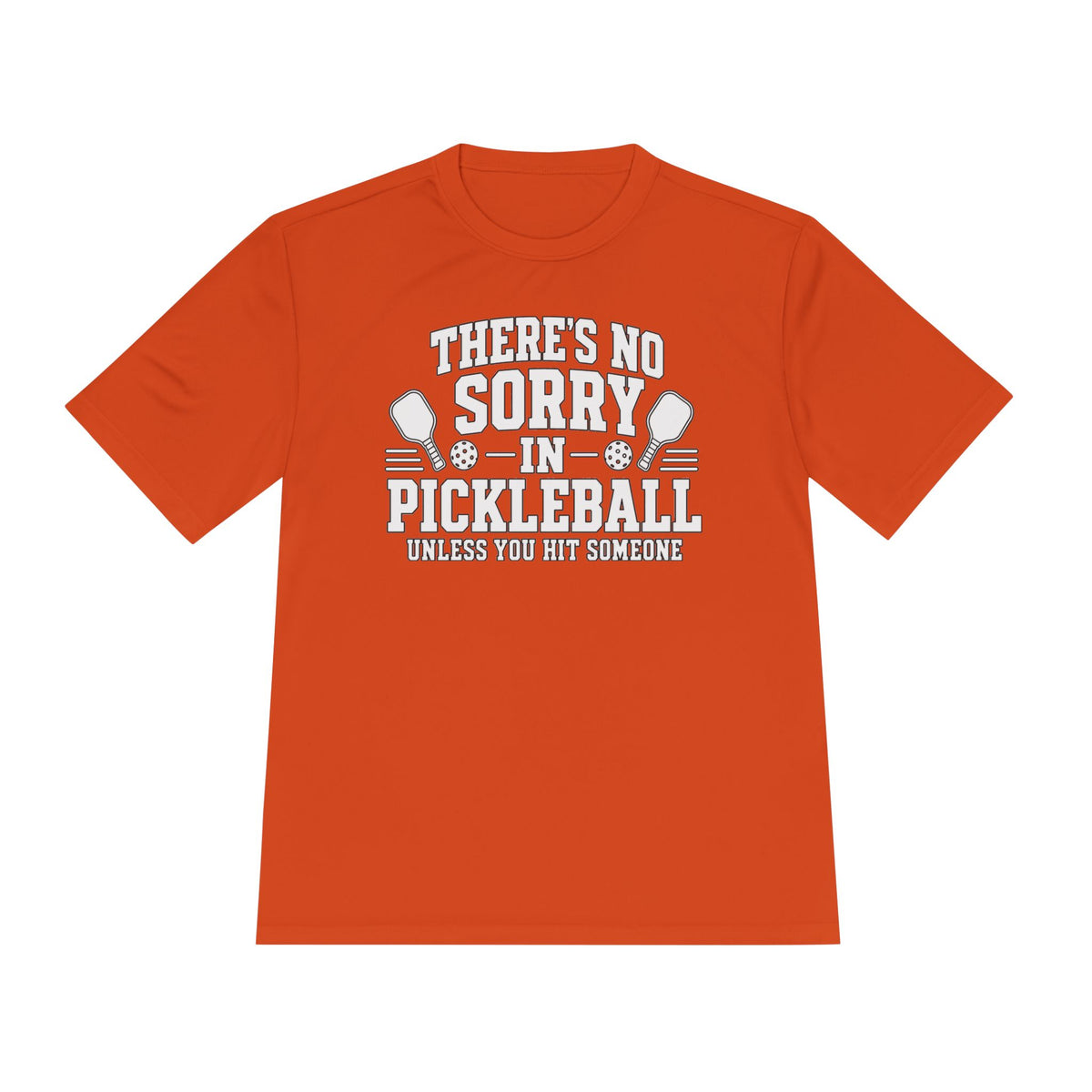 Performance T-Shirt "There's No Sorry in Pickleball"