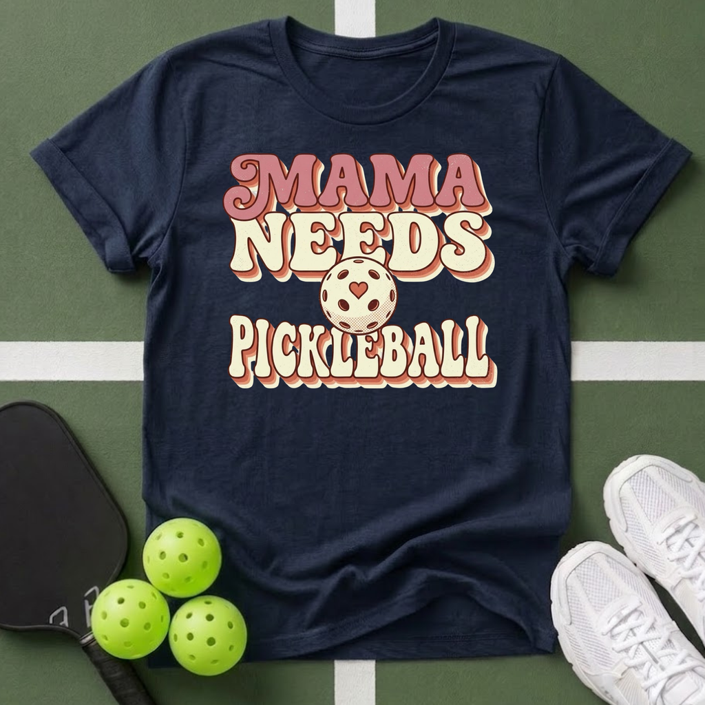 Mama Needs Pickleball T-Shirt