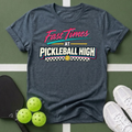 Fast Times at Pickleball High T-Shirt