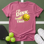 I'd Dink That T-Shirt