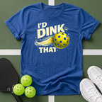 I'd Dink That T-Shirt