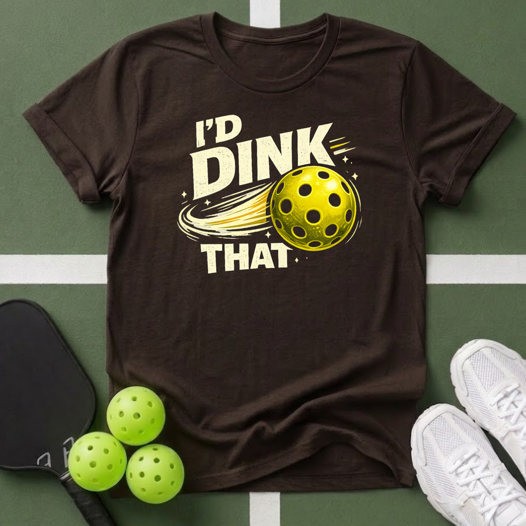 I'd Dink That T-Shirt