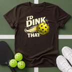 I'd Dink That T-Shirt
