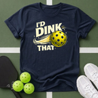 I'd Dink That T-Shirt