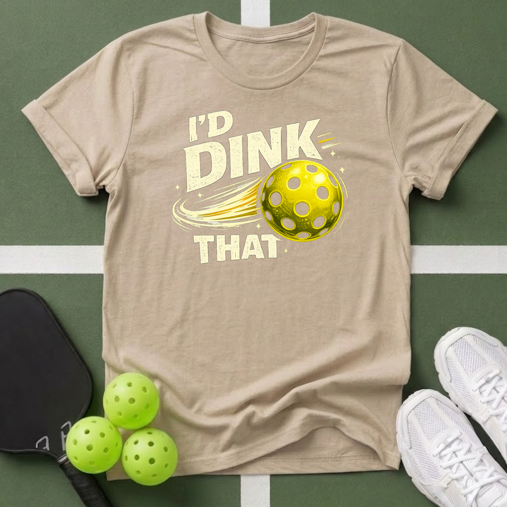 I'd Dink That T-Shirt