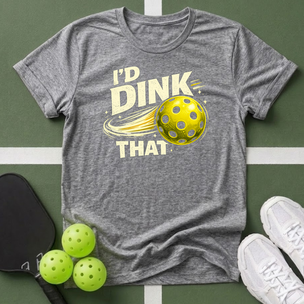 I'd Dink That T-Shirt