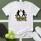I'll Dink To That Pickleball T-Shirt