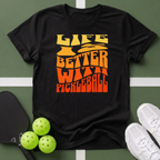 Life Is Better With Pickleball T-Shirt
