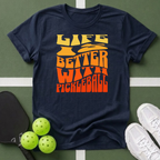 Life Is Better With Pickleball T-Shirt