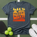 Life Is Better With Pickleball T-Shirt