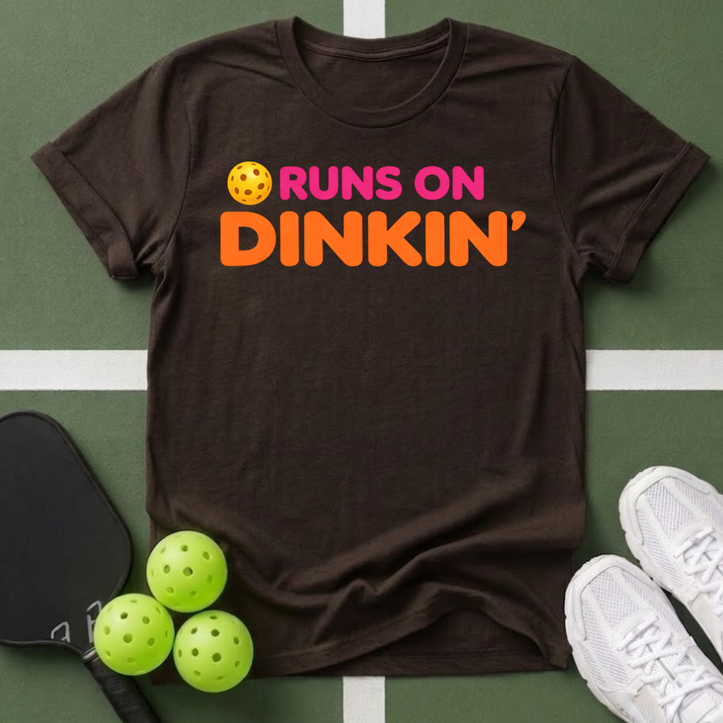Runs On Dinkin' T-Shirt