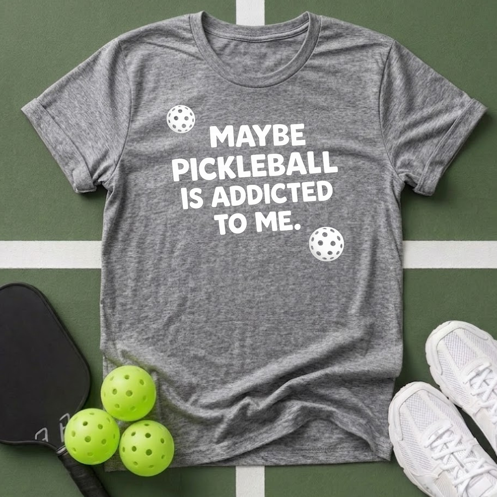 Maybe Pickleball Is Addicted  T Shirt