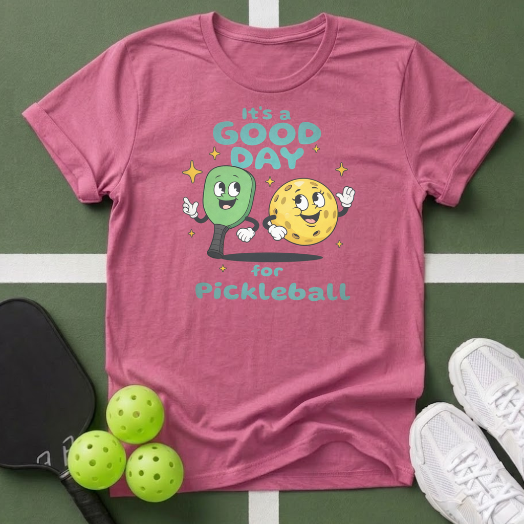 It's a Good Day for Pickleball T- Shirt