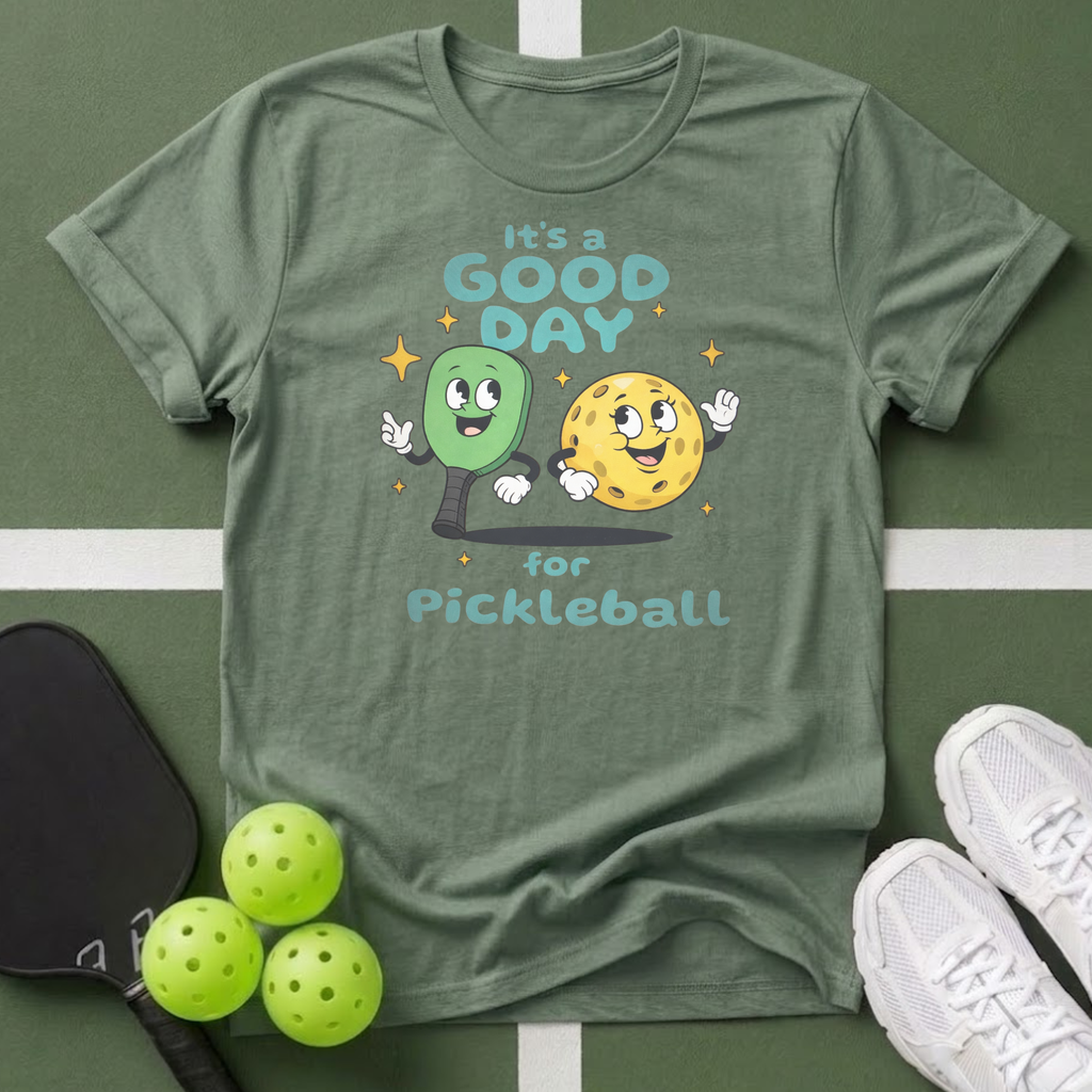It's a Good Day for Pickleball T- Shirt