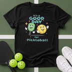 It's a Good Day for Pickleball T- Shirt