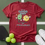 It's a Good Day for Pickleball T- Shirt