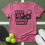 Keep Calm Smash Dinks T-Shirt