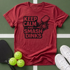 Keep Calm Smash Dinks T-Shirt