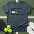 Sorry I Can't T-Shirt