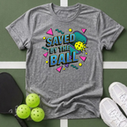 Saved by the Ball T-Shirt