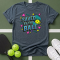Saved by the Ball T-Shirt