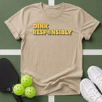 Dink Responsibly T-Shirt