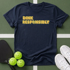 Dink Responsibly T-Shirt