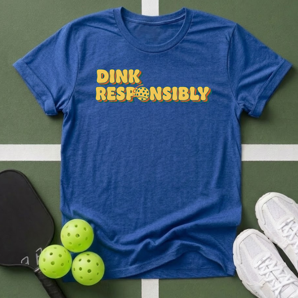 Dink Responsibly T-Shirt