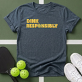 Dink Responsibly T-Shirt