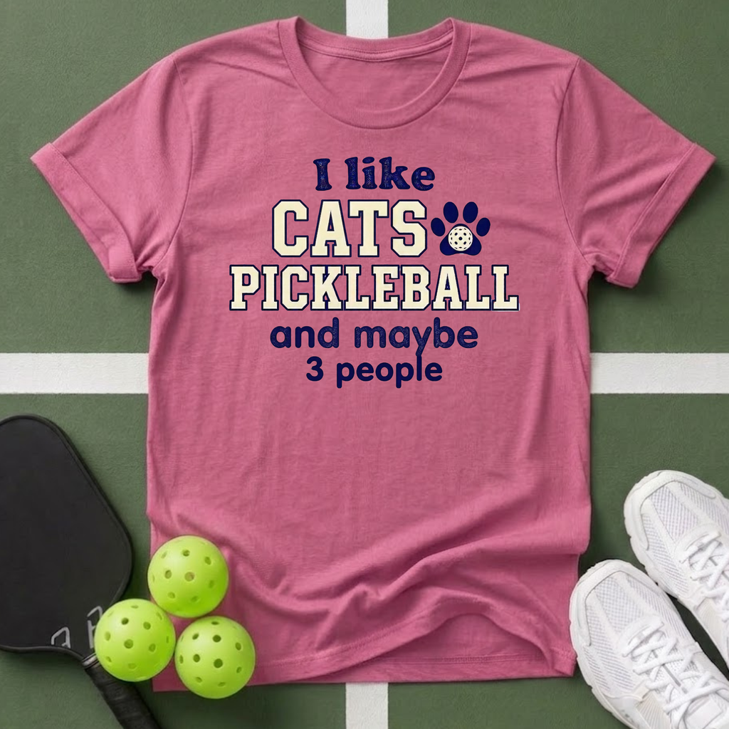 I Like Cats, Pickleball and Maybe 3 People T-Shirt