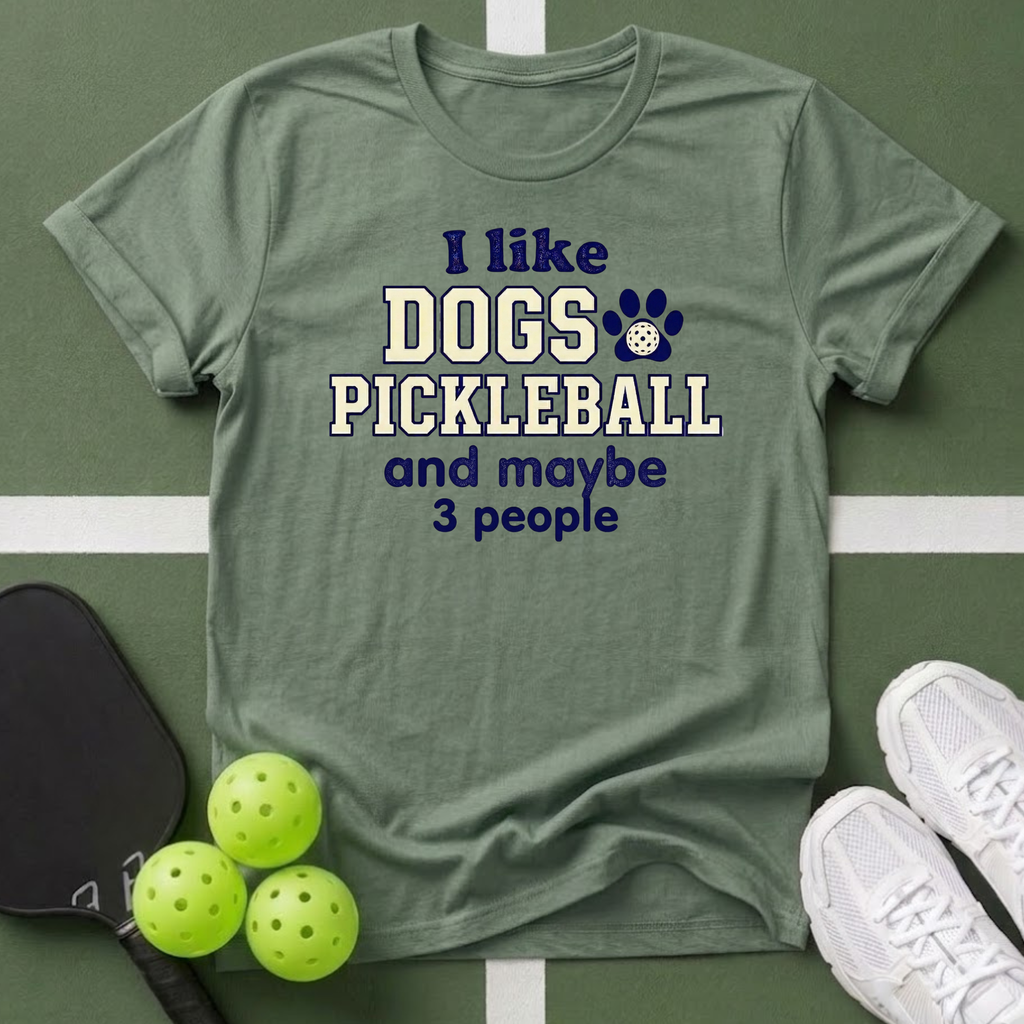 I like dogs, pickleball, and maybe 3 people T Shirt
