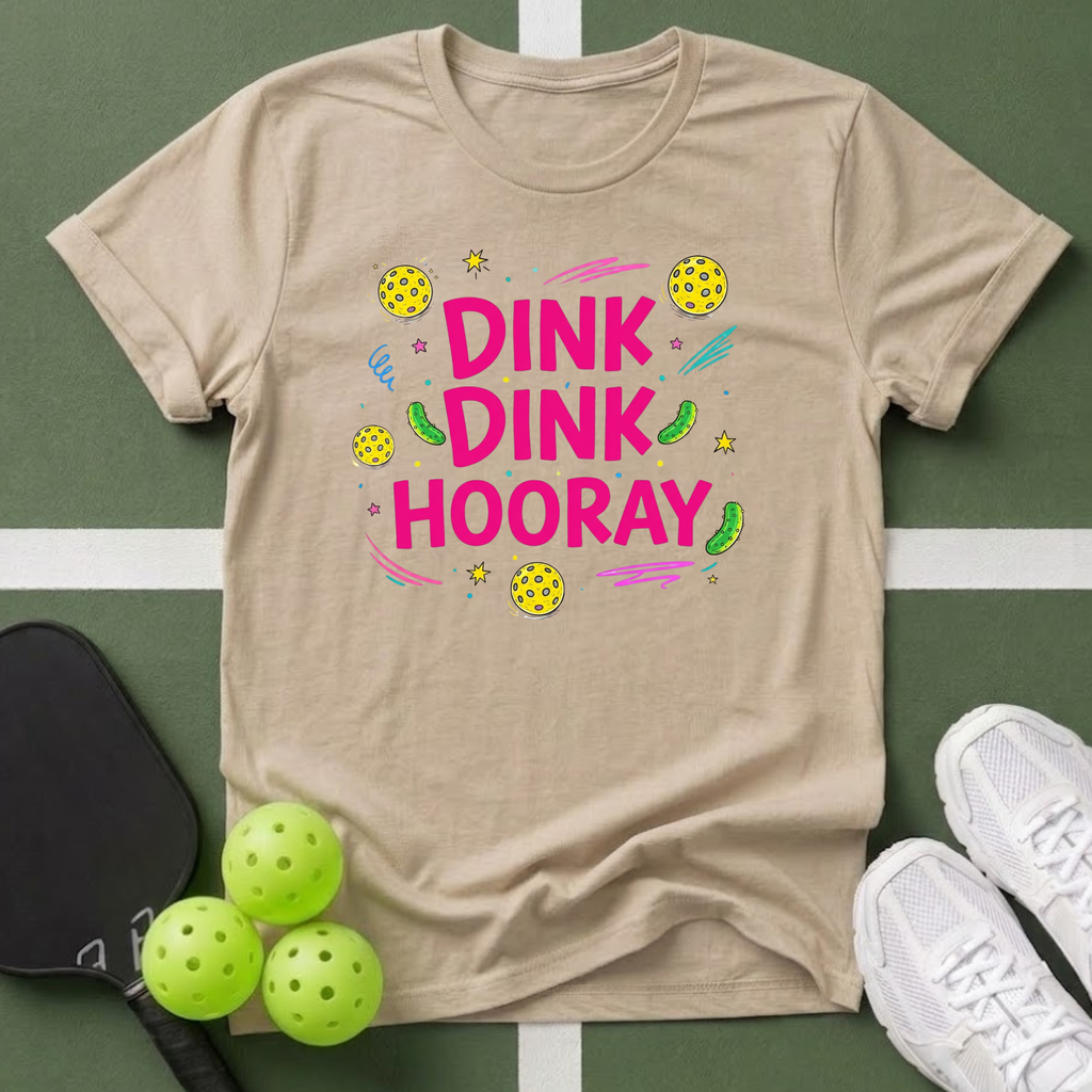 Dink Dink Hooray Pickleball T-Shirt