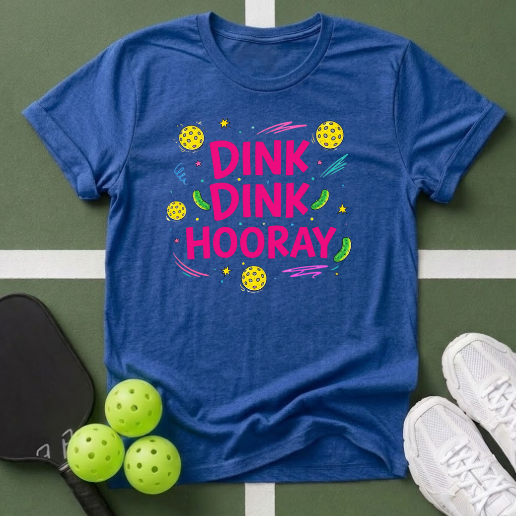 Dink Dink Hooray Pickleball T-Shirt