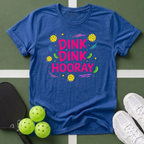 Dink Dink Hooray Pickleball T-Shirt