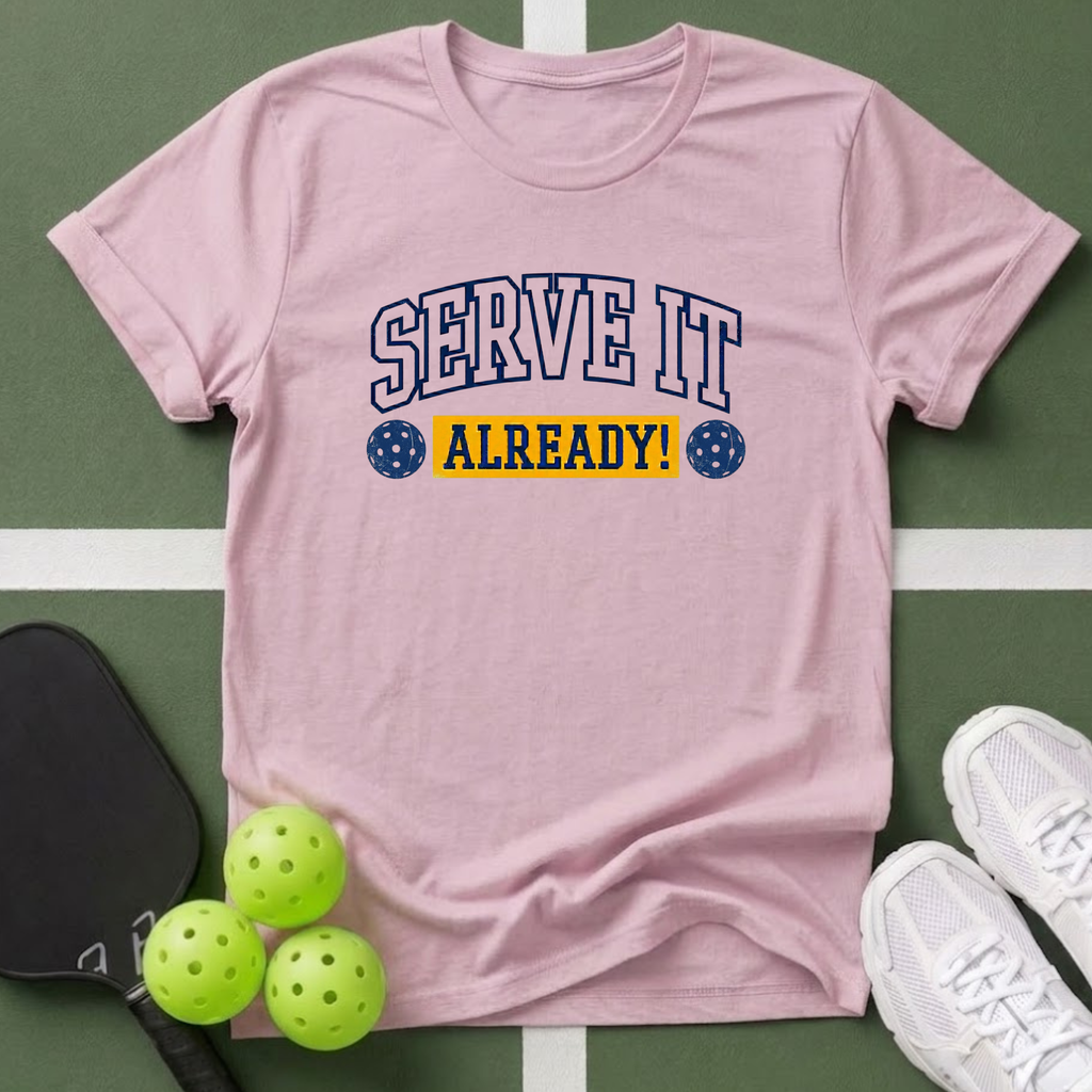 Serve It Already T-Shirt