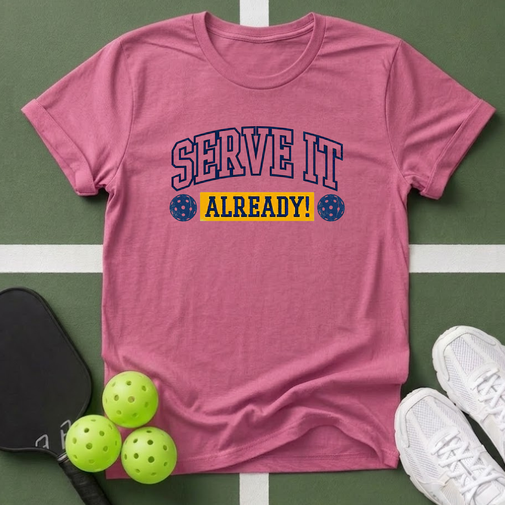 Serve It Already T-Shirt
