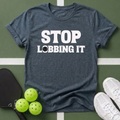 Stop Lobbing It T‑Shirt
