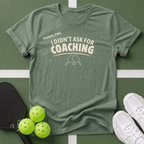 I Didn't Ask for Coaching T-Shirt