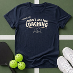 I Didn't Ask for Coaching T-Shirt