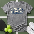 “We All Saw It, Hit The Line T-Shirt