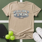 We All Saw It, Hit The Line T-Shirt