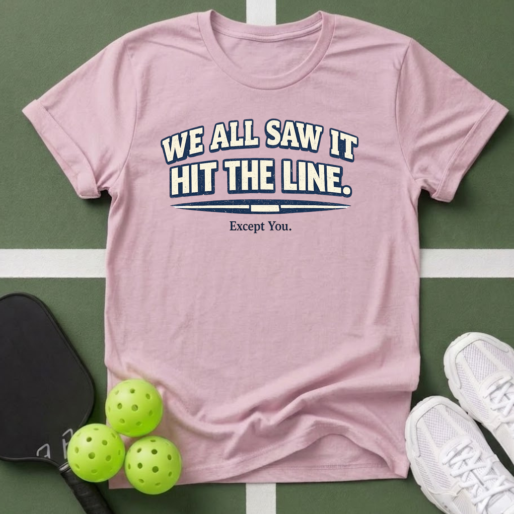 We All Saw It, Hit The Line T-Shirt