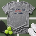 Yes, It Was Out T-Shirt