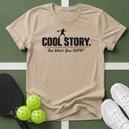 Cool Story. But What's Your DUPR? T-Shirt