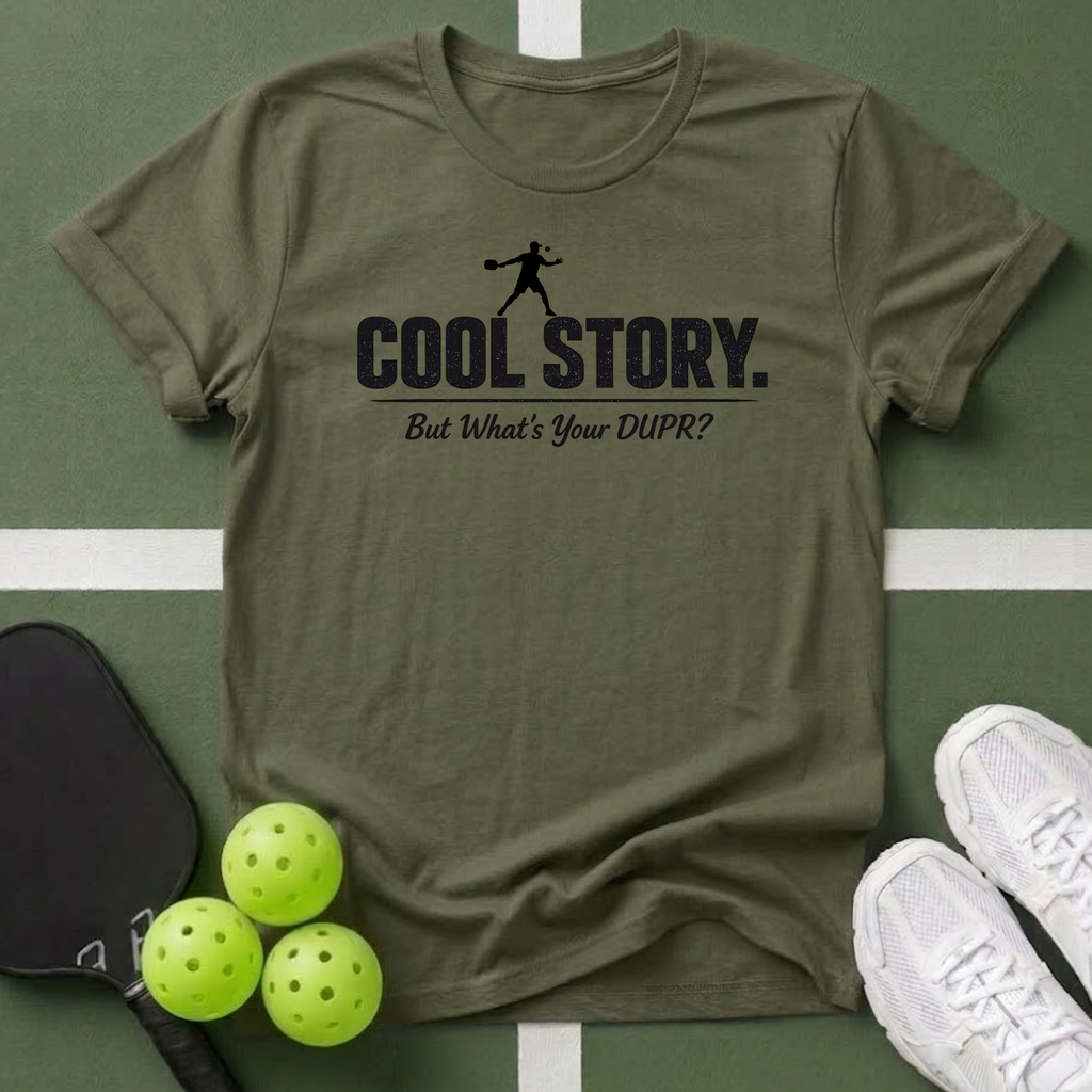 Cool Story. But What's Your DUPR? T-Shirt
