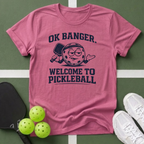 OK Banger, Welcome to Pickleball T-Shirt