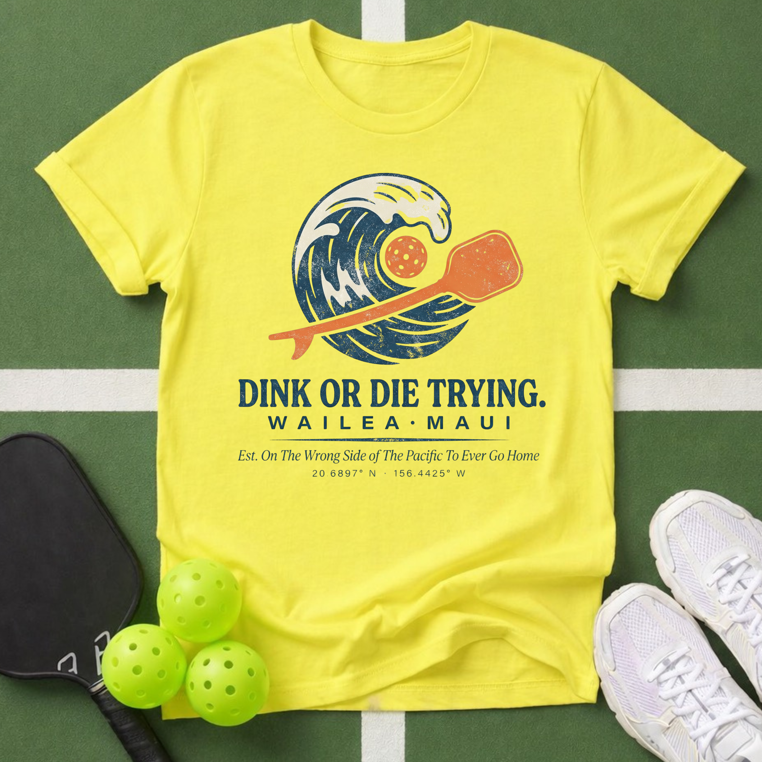 Dink or Die Trying Maui T-Shirt
