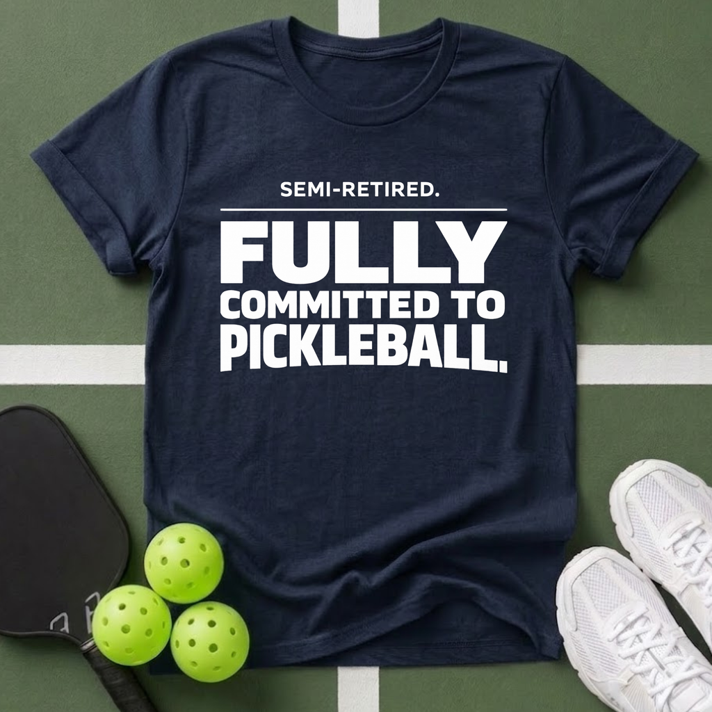 Semi-Retired. Fully Committed to Pickleball T-Shirt