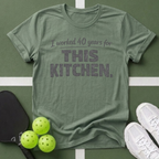 I worked 40 years for this kitchen T-Shirt
