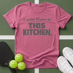 I worked 40 years for this kitchen T-Shirt